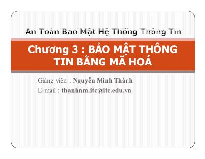 An toàn bảo mật hệ thống thông tin - Chương 3: Bảo mật thông tin bằng mã hóa - Nguyễn Minh Thành