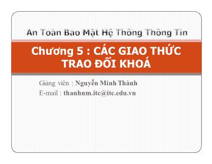 An toàn bảo mật hệ thống thông tin - Chương 5: Các giao thức trong trao đổi khóa - Nguyễn Minh Thành