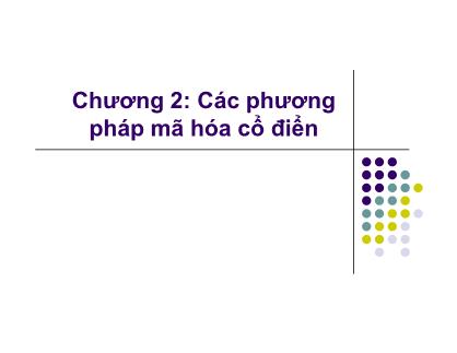 An toàn và bảo mật thông tin - Chương 2: Các phương pháp mã hóa cổ điển