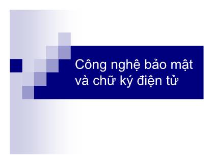 Công nghệ bảo mật và chữ ký điện tử - Bài 1: Tổng quan về bảo mật