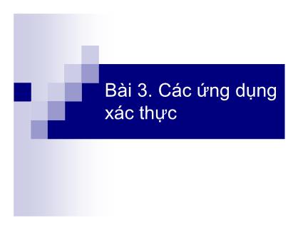 Công nghệ bảo mật và chữ ký điện tử - Bài 3: Các ứng dụng xác thực