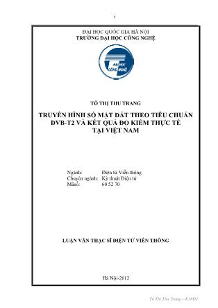 Luận văn thạc sĩ - Đề tài: Truyền hình số mặt đất theo tiêu chuẩn DVB-T2 và kết quả đo kiểm thực tế tại Việt Nam - Đại học Quốc gia Hà Nội-Trường Đại học Công nghệ - Năm 2012 - Tô Thị Thu Trang