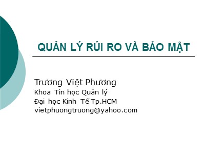 Quản lý rủi ro và bảo mật - Phần 1: Giới thiệu về an toàn thông tin - Trương Việt Phương