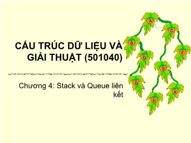 Bài giảng Cấu trúc dữ liệu và giải thuật (501040) - Chương 4: Stack và Queue liên