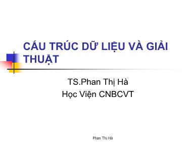 Bài giảng Cấu trúc dữ liệu và giải thuật - Phạm Thị Hà