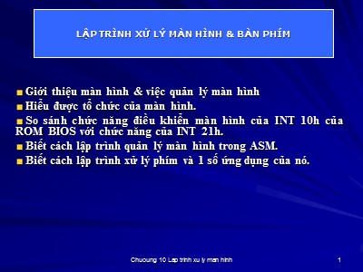 Bài giảng Cấu trúc máy tính Lập trình hợp ngữ - Chương 9: Lập trình xử lý màn hình & bàn phím