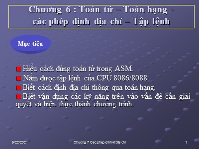 Bài giảng Cấu trúc máy tính và lập trình Assembly-Toán tử -Toán hạng-Các phép định địa chỉ -Tập lệnh