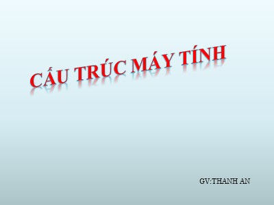 Bài giảng Cấu trúc máy tính