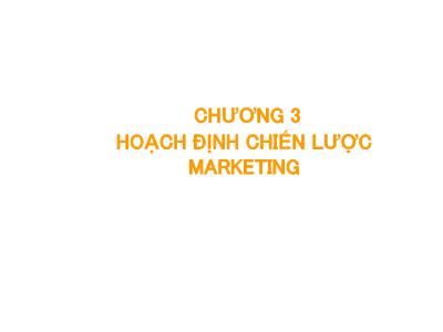 Bài giảng Chiến lược marketing - Chương 3: Hoạch định chiến lược marketing