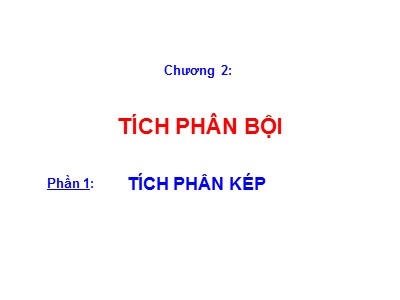 Bài giảng Chương 2: Tích phân bội - Bài 9: Tích phân kép