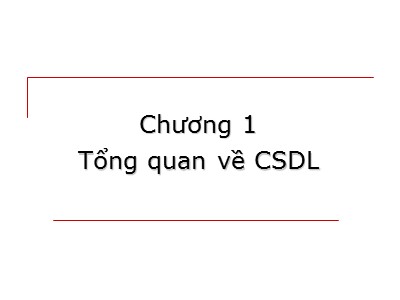 Bài giảng Cơ sở dữ liệu - Chương 1: Tổng quan về Cơ sở dữ liệu