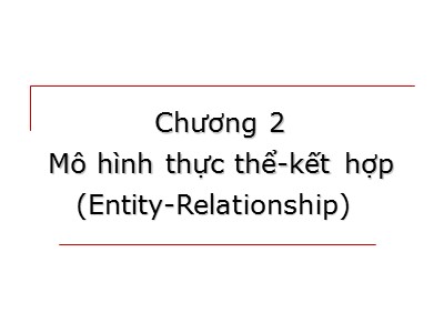 Bài giảng Cơ sở dữ liệu - Chương 2: Mô hình thực thể-kết hợp (Entity-Relationship)