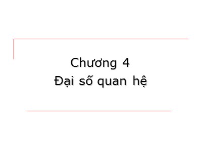 Bài giảng Cơ sở dữ liệu - Chương 4: Đại số quan hệ