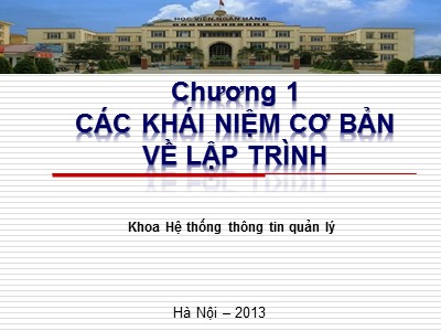 Bài giảng Cơ sở lập trình 1 - Chương 1: Các khái niệm cơ bản về lập trình