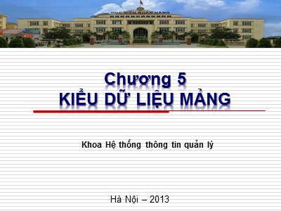 Bài giảng Cơ sở lập trình 1 - Chương 5: Kiểu dữ liệu mảng