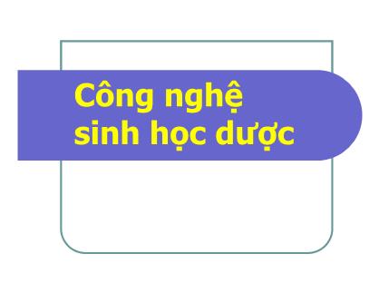 Bài giảng Công nghệ sinh học dược