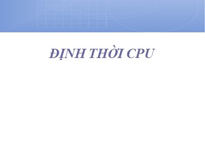 Bài giảng Định thời CPU