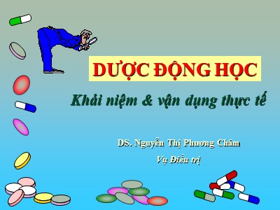 Bài giảng Dược động học - Nguyễn Thị Phương Châm