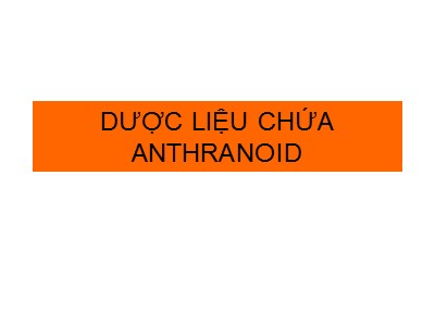 Bài giảng Dược liệu chứa Anthranoid