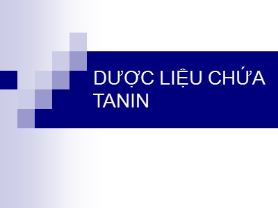 Bài giảng Dược liệu chứa Tanin