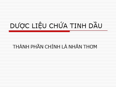 Bài giảng Dược liệu chứa tinh dầu (Phần 3)