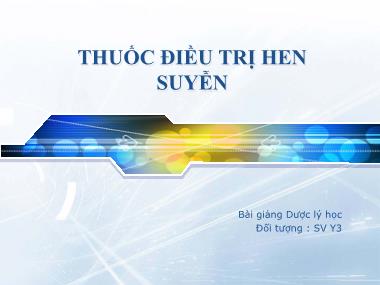 Bài giảng Dược lý học: Thuốc điều trị hen suyễn