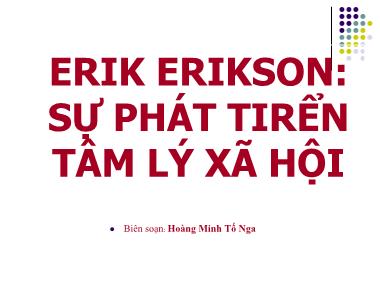 Bài giảng Erik Erikson: Sự phát triển tâm lý xã hội