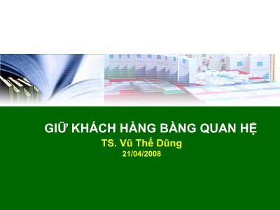 Bài giảng Giữ khách hàng bằng quan hệ - TS. Vũ Thế Dũng