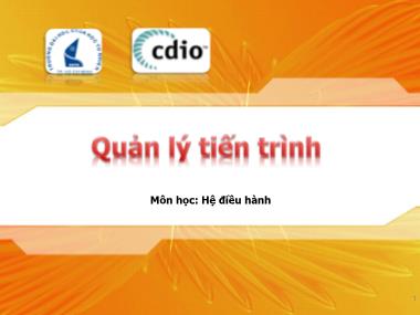 Bài giảng Hệ điều hành - Bài 04: Quản lý tiến trình