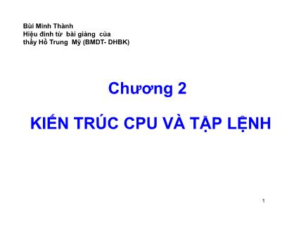 Bài giảng Hệ điều hành - Chương 2: Kiến trúc CPU và tập lệnh