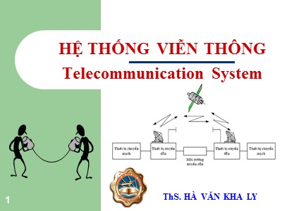 Bài giảng Hệ thống viễn thông (Telecommunication System) - Chương 1: Giới thiệu tổng quan hệ thống viễn thông