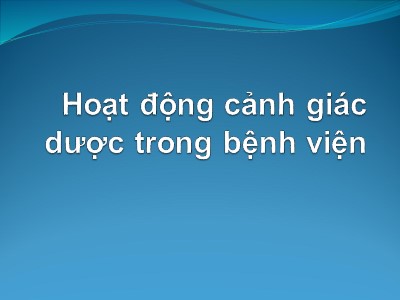 Bài giảng Hoạt động cảnh giác dược trong bệnh viện