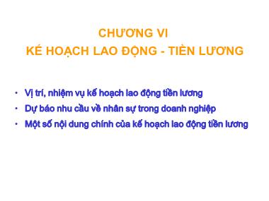 Bài giảng Kế hoạch doanh nghiệp - Chương VI: Kế hoạch lao động-Tiền lương - TS. Chu Thị Kim Loan