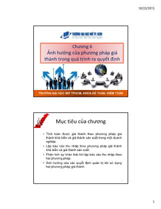 Bài giảng Kế toán chi phí - Chương 6: Ảnh hưởng của phương pháp giá thành trong quá trình ra quyết định