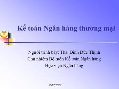 Bài giảng Kế toán Ngân hàng thương mại - Chương 4: Kế toán nghiệp vụ tín dụng & đầu tư - ThS. Đinh Đức Thịnh