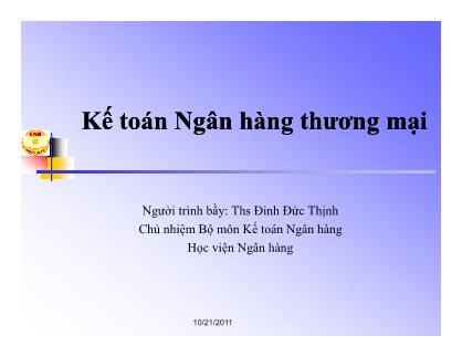 Bài giảng Kế toán Ngân hàng thương mại - Ths. Đinh Đức Thịnh