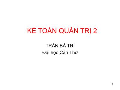 Bài giảng Kế toán quản trị 2 - Chủ đề: Phân bổ chi phí cho các bộ phận phục vụ