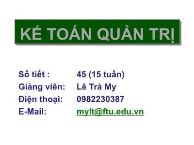 Bài giảng Kế toán quản trị - Chương 1: Tổng quan về Kế toán quản trị - Lê Trà My