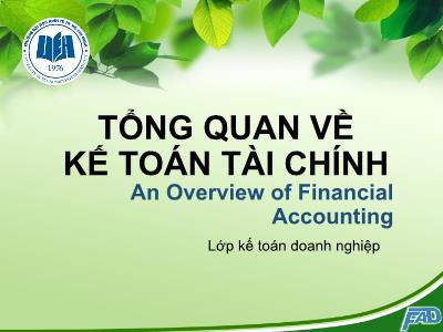 Bài giảng Kế toán tài chính I - Chương 1: Tổng quan về kế toán tài chính (An Overview of Financial Accounting )