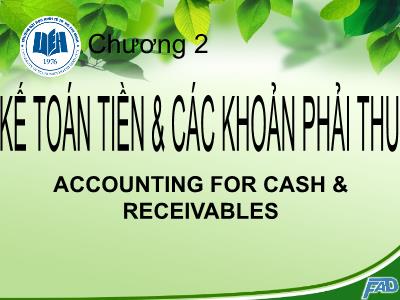 Bài giảng Kế toán tài chính I - Chương  2: Kế toán tiền & các khoản phải thu (Accounting for Cash & Receivables)