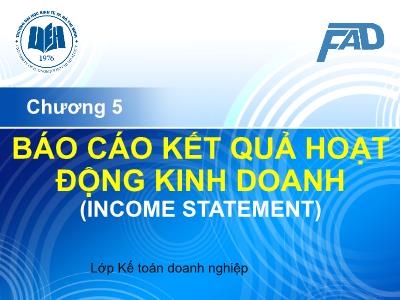 Bài giảng Kế toán tài chính III - Chương 5:  Báo cáo Kết quả hoạt động kinh doanh (Income Statement)