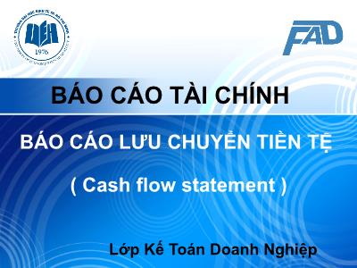 Bài giảng Kế toán tài chính III - Chương 6: Báo cáo lưu chuyển tiền tệ (Cash flow statement)