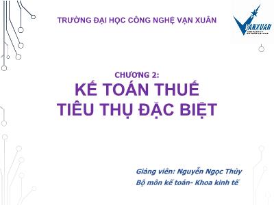 Bài giảng Kế toán thuế - Chương 2:  Kế toán thuế tiêu thụ đặc biệt