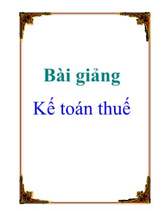 Bài giảng Kế toán thuế - Chương 4: Kế toán thuế thu nhập doanh nghiệp