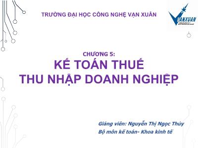 Bài giảng Kế toán thuế - Chương 5: Kế toán thuế thu nhập doanh nghiệp