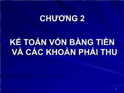 Bài giảng Kế toán vốn bằng tiền và các khoản phải thu