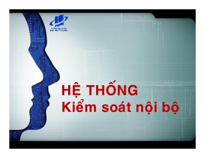 Bài giảng Kiểm toán 1 - Chương 3: Hệ thống kiểm soát nội bộ