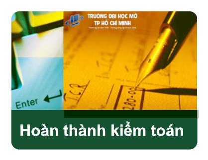 Bài giảng Kiểm toán 1 - Chương 6: Hoàn thành kiểm toánHoàn thành kiểm toán