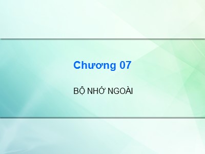 Bài giảng Kiến trúc máy tính - Chương 7: Bộ nhớ ngoài