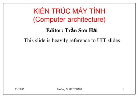 Bài giảng Kiến trúc máy tính (Computer architecture) - Chương I : Giới thiệu